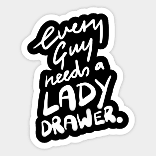 Every Guy Needs a Lady Drawer Sticker